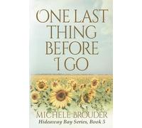 Michele Brouder One Last Thing Before I Go (Hideaway Bay Book 5) (Tascabile)