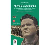 Michele Campanella. Da Comandante della Brigata partigiana Severino a Generale della Polizia di Stato