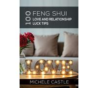 Michele Castle 100 Feng Shui Love and Relationship Luck Tips (Tascabile)