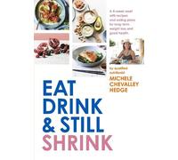 Michele Chevalley Hedge Eat, Drink and Still Shrink (Tascabile)