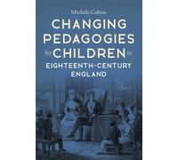 Michèle Cohen Changing Pedagogies for Children in Eighteenth- (Copertina rigida)