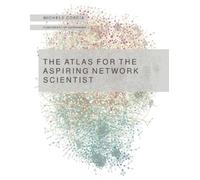 Michele Coscia The Atlas for the Aspiring Network Scientist (Tascabile)