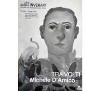 Michele D'Amico. Tra volti. Ediz. illustrata. Con Poster a colori formato A2