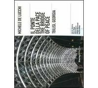 Michele De Lucchi. Il ponte della Pace, Tbilisi, Georgia. Ediz. italiana e inglese
