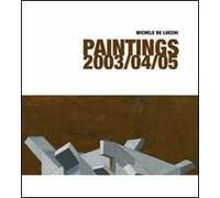 Michele De Lucchi. Paintings 2003/04/05. Ediz. italiana e inglese