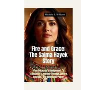 Michele F Williams Fire and Grace-The Salma Hayek Story (Tascabile)