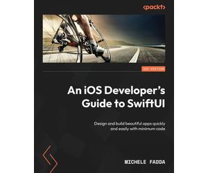 Michele Fadda An iOS Developer's Guide to SwiftUI (Tascabile)