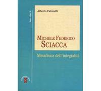 Michele Federico Sciacca. Metafisica dell'integrità