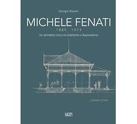 Michele Fenati 1885-1973. Un architetto civico tra eclettismo e razionalismo