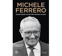 Michele Ferrero. Condividere valori per creare valore
