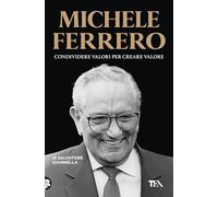 Michele Ferrero. Condividere valori per creare valore
