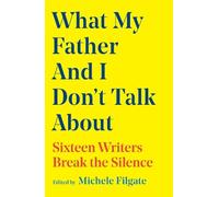 Michele Filgate What My Father and I Don (Copertina rigida) (PRESALE 05/06/2025)