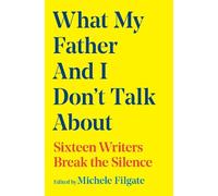 Michele Filgate What My Father and I Don't Talk About (Tascabile)