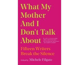 Michele Filgate What My Mother and I Don't Talk About (Tascabile)