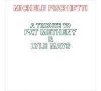 Michele Fischietti A Tribute To Pat Metheny & Lyle Mays (CD)