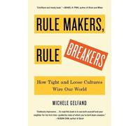 Rule Makers, Rule Breakers: How Tight and Loose Cultures Wire Our World