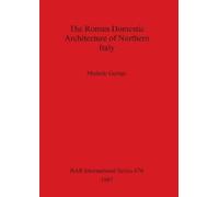 Michele George The Roman Domestic Architecture of Northern Italy (Tascabile)