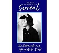 Surreal: The Extraordinary Life of Gala Dali