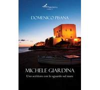 Michele Giardina. Uno scrittore con lo sguardo sul mare