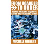 Michele Gilbert From Hoarder To Order (Tascabile)