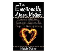 Michele Gilbert The Emotionally Absent Mother (Tascabile)