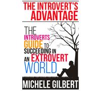 Michele Gilbert The Introvert's Advantage: The Introverts Guide To S (Tascabile)