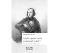 Michele Giuseppe Canale. La vita, le battaglie e gli studi di un genovese dell'Ottocento