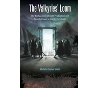 Michèle Hayeur Smith The Valkyries' Loom (Tascabile) Cultural Heritage Studies