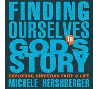 Michele Hershberger Finding Ourselves in God's Story (Tascabile)