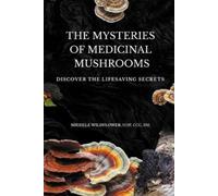 Hhp CCC Wildflo The Mysteries Of Medicinal Mushrooms, Discover The L (Tascabile)