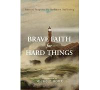 Michele Howe Brave Faith for Hard Things (Tascabile)