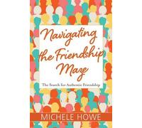 Michele Howe Navigating the Friendship Maze (Tascabile)