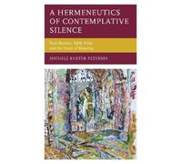 Michele Kueter Petersen A Hermeneutics of Contemplative Silence (Tascabile)