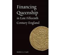 Michele L C Sea Financing Queenship in Late Fifteenth Century (Copertina rigida)