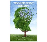 Michele L Valde Trigger Point Therapy: Unlock Your Body's Healing Po (Tascabile)