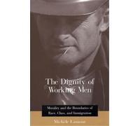Michèle Lamont The Dignity of Working Men (Tascabile)