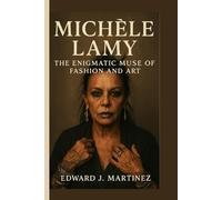 MICHÈLE LAMY BIOGRAPHY: The Enigmatic Muse of Fashion and Art