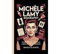 MICHÈLE LAMY BIOGRAPHY: The Untamed Muse - A Life of Art, Fashion, and Fearless Reinvention