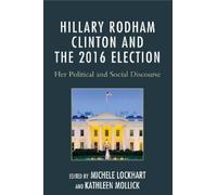 Michele Lockhart Hillary Rodham Clinton and the 2016 Election (Tascabile)
