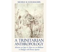Michele M. Schumacher A Trinitarian Anthropology (Tascabile)