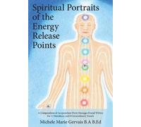 Michele Marie Gervai Spiritual Portraits of the Energy Release Point (Tascabile)