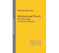 Michele Marsonet Idealism and Praxis (Copertina rigida) Reading Rescher