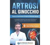 Michele Massaro ARTROSI AL GINOCCHIO: Torna a camminare grazie al me (Tascabile)