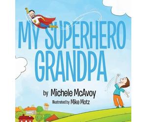 Michele McAvoy My Superhero Grandpa (Copertina rigida)