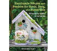 Michele McKee-O Handmade Houses and Feeders for Birds, Bees, and But (Tascabile)