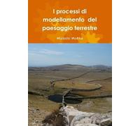 Michele Motta I processi di modellamento del paesaggio terrestre (Tascabile)