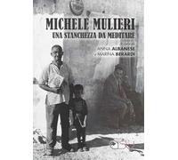 Michele Mulieri. Una stanchezza da meditare