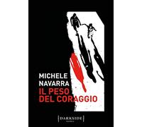 Libri Michele Navarra - Il Peso Del Coraggio