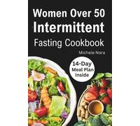 Michele Nora Women Over 50 Intermittent Fasting Cookbook (Tascabile)