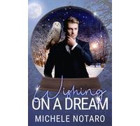 Michele Notaro Wishing On A Dream: A Snow Globe Christmas Book 2: 1 (A Ga (Book)